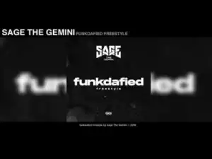 Sage The Gemini - Funkdafied Freestyle